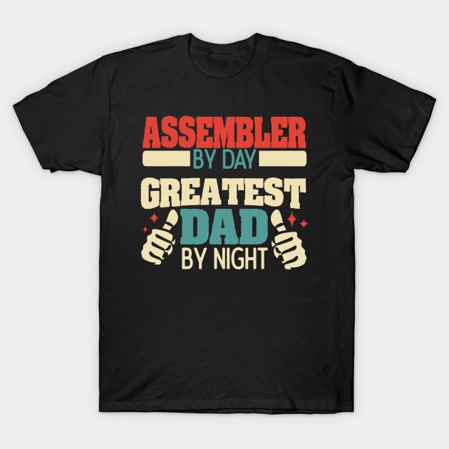 Assembler By Day Greatest Dad By Night Funny Gift Tshirt T-Shirt by Anfrato